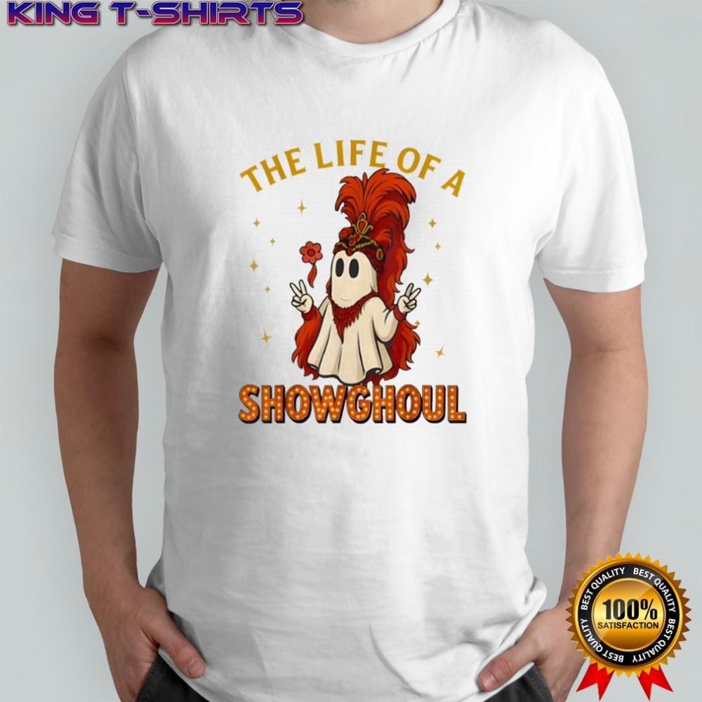 The Life Of Showghoul Funny Halloween Ghost Funny shirt