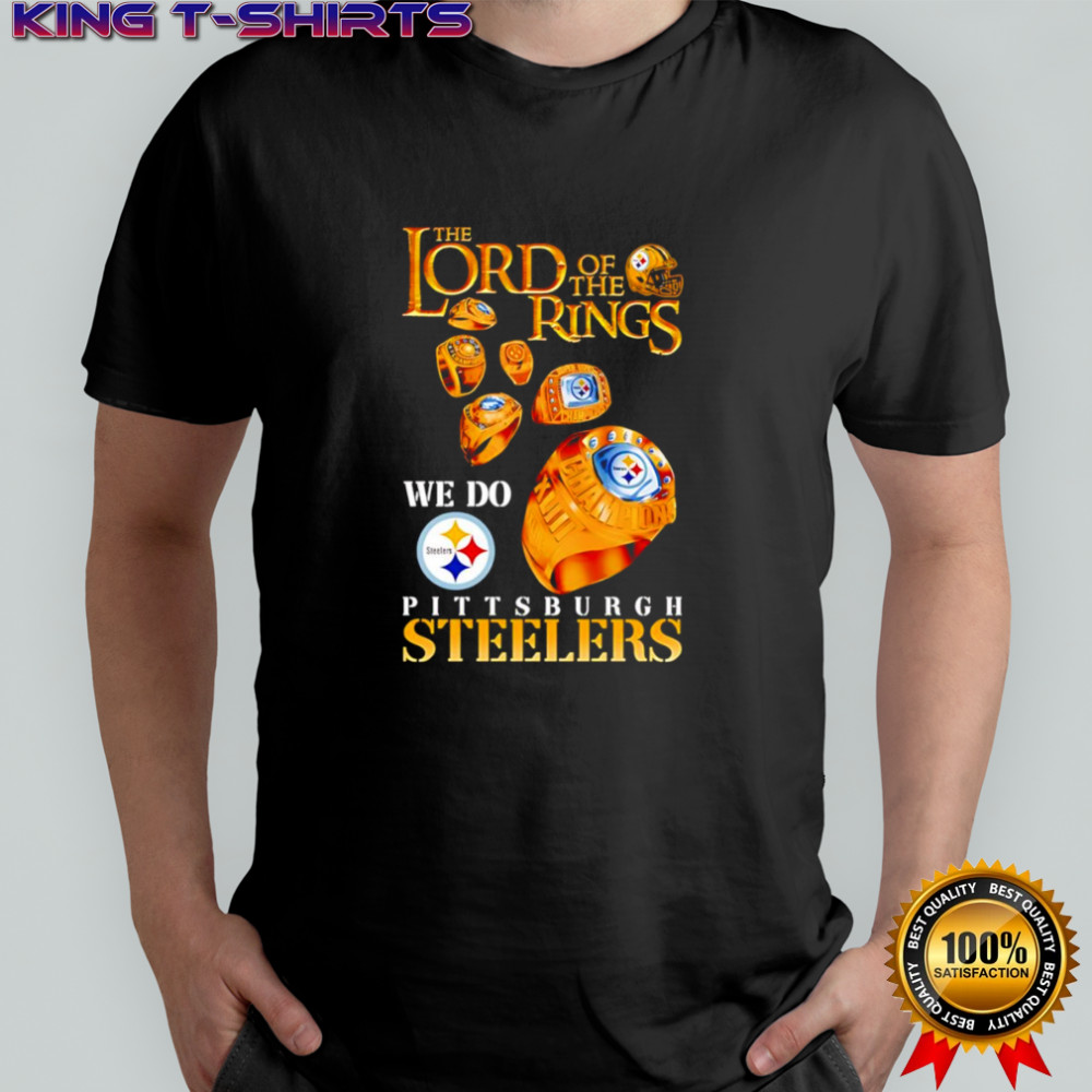 The Lord of the Rings we do Pittsburgh Steelers shirt