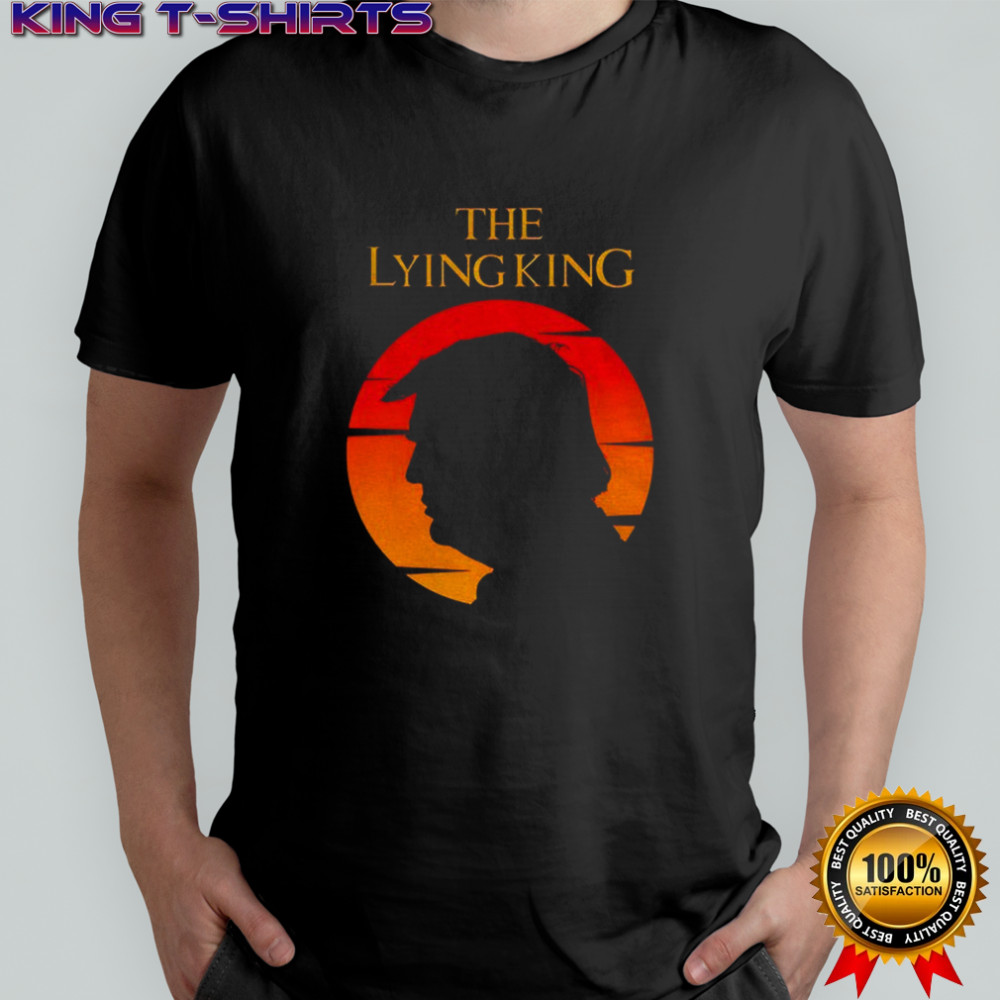 The Lying King Anti-Trump shirt