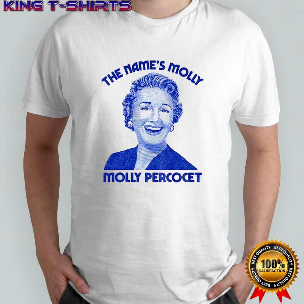 The Name’s Molly Molly Percocet shirt