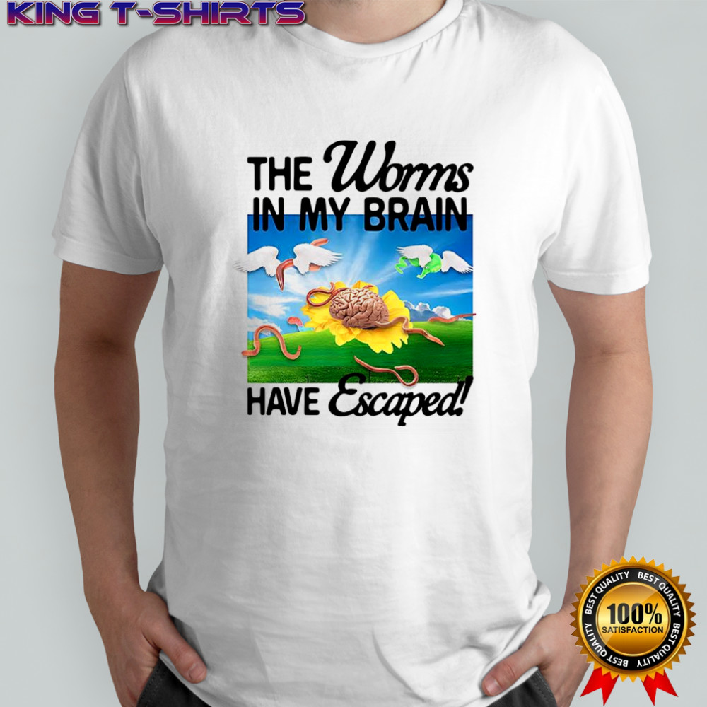 The worms in my brain have escaped shirt
