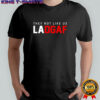 They not like us Ladgaf 2025 shirt