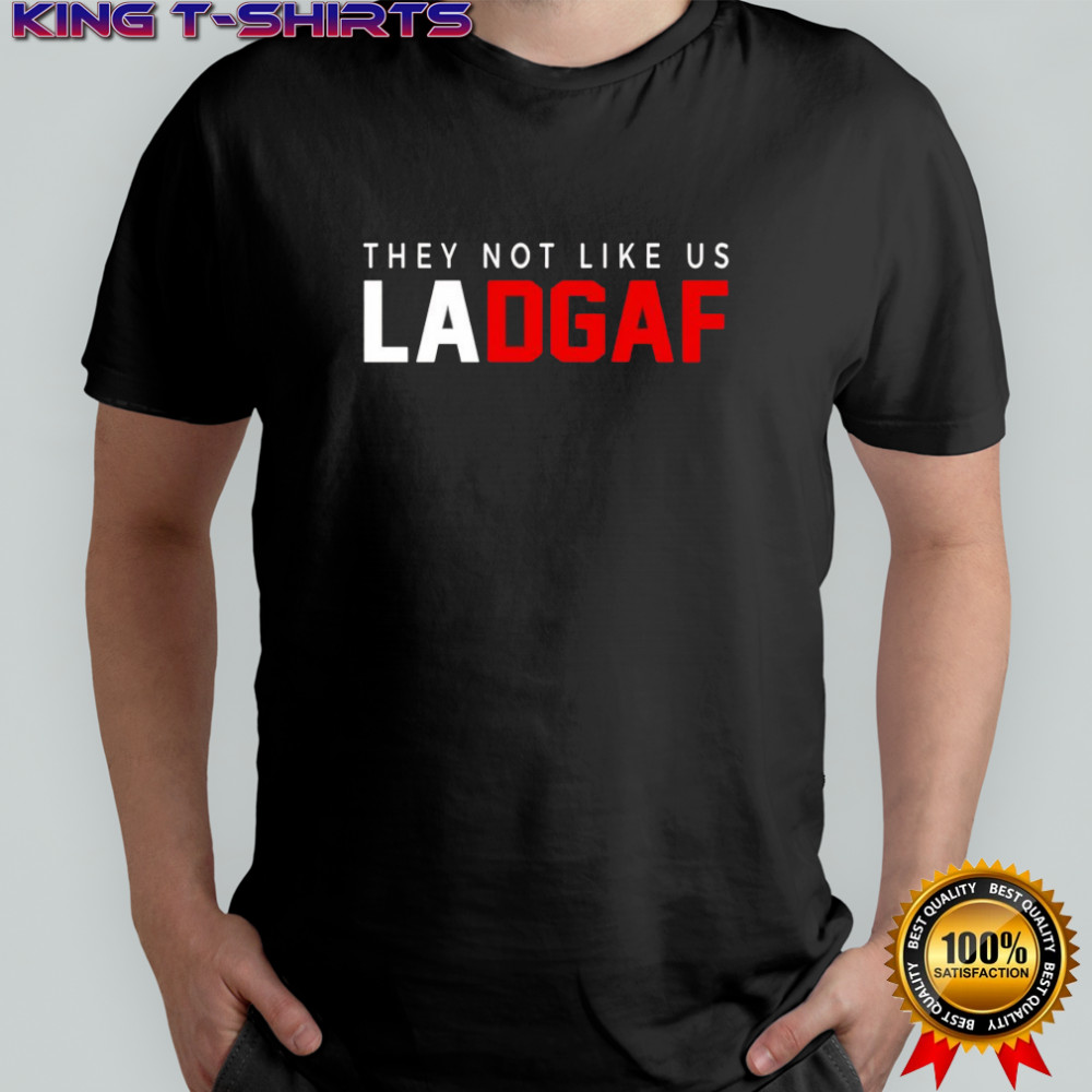 They not like us Ladgaf 2025 shirt