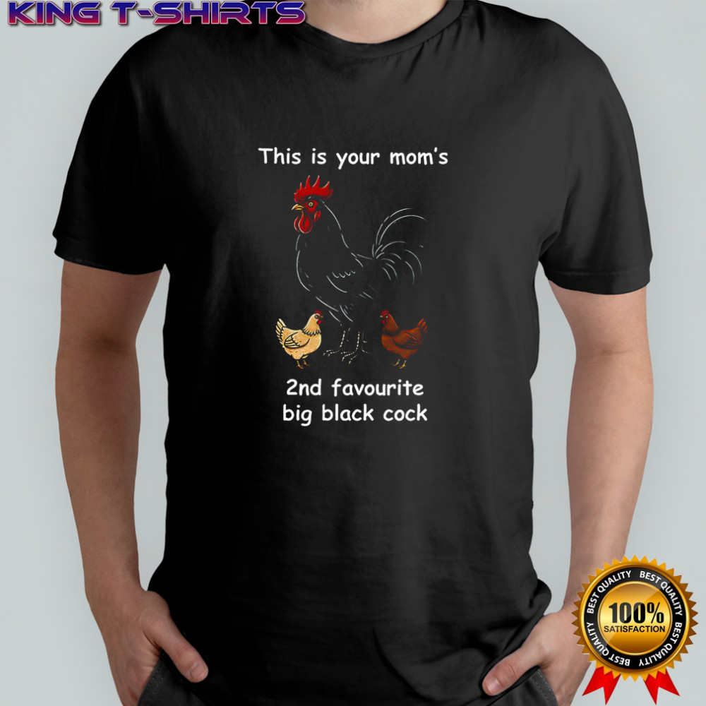 This is your mom’s 2nd favourite big black cock rooster and hen shirt