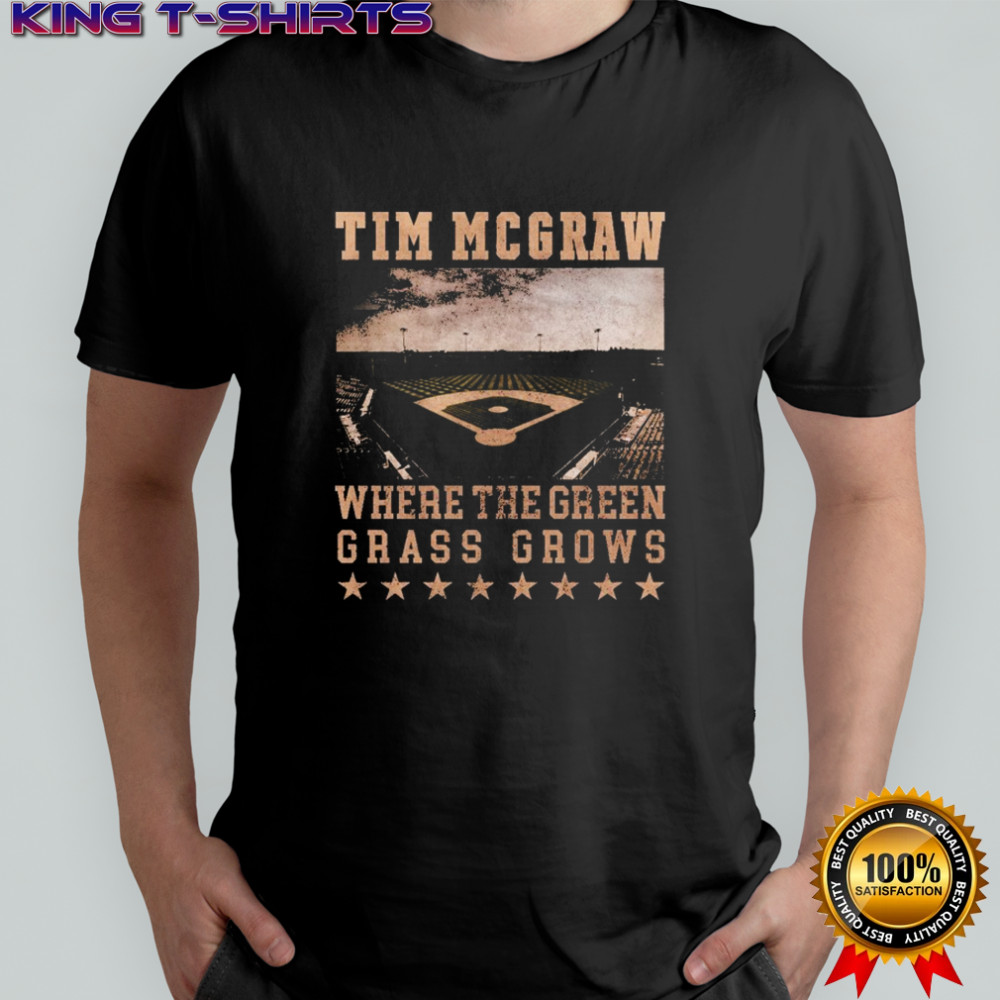 Tim Mcgraw Where The Green Grass Grows Baseball Field Stadium T-shirt