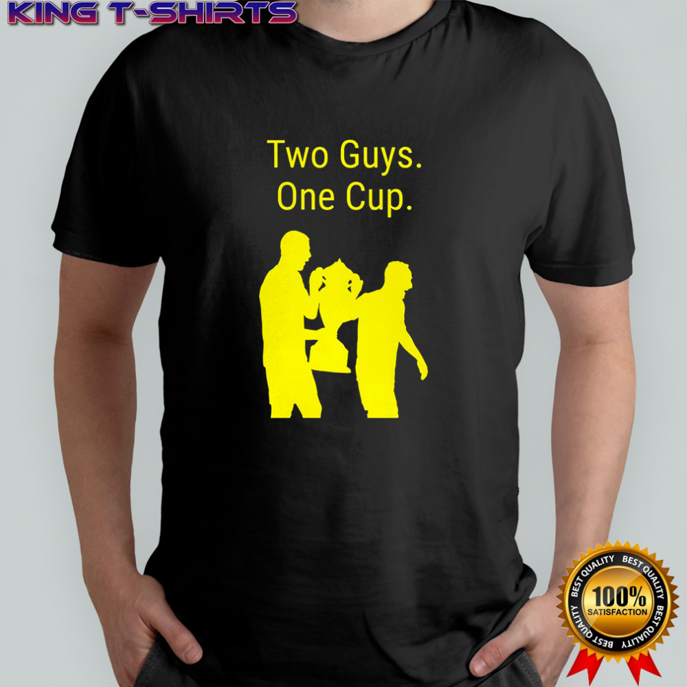 Two guys one cup shirt