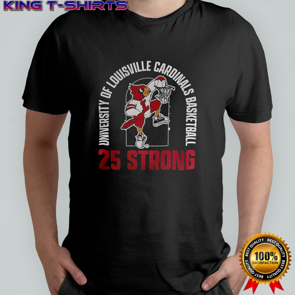 University of Louisville Cardinals Basketball 25 strong shirt