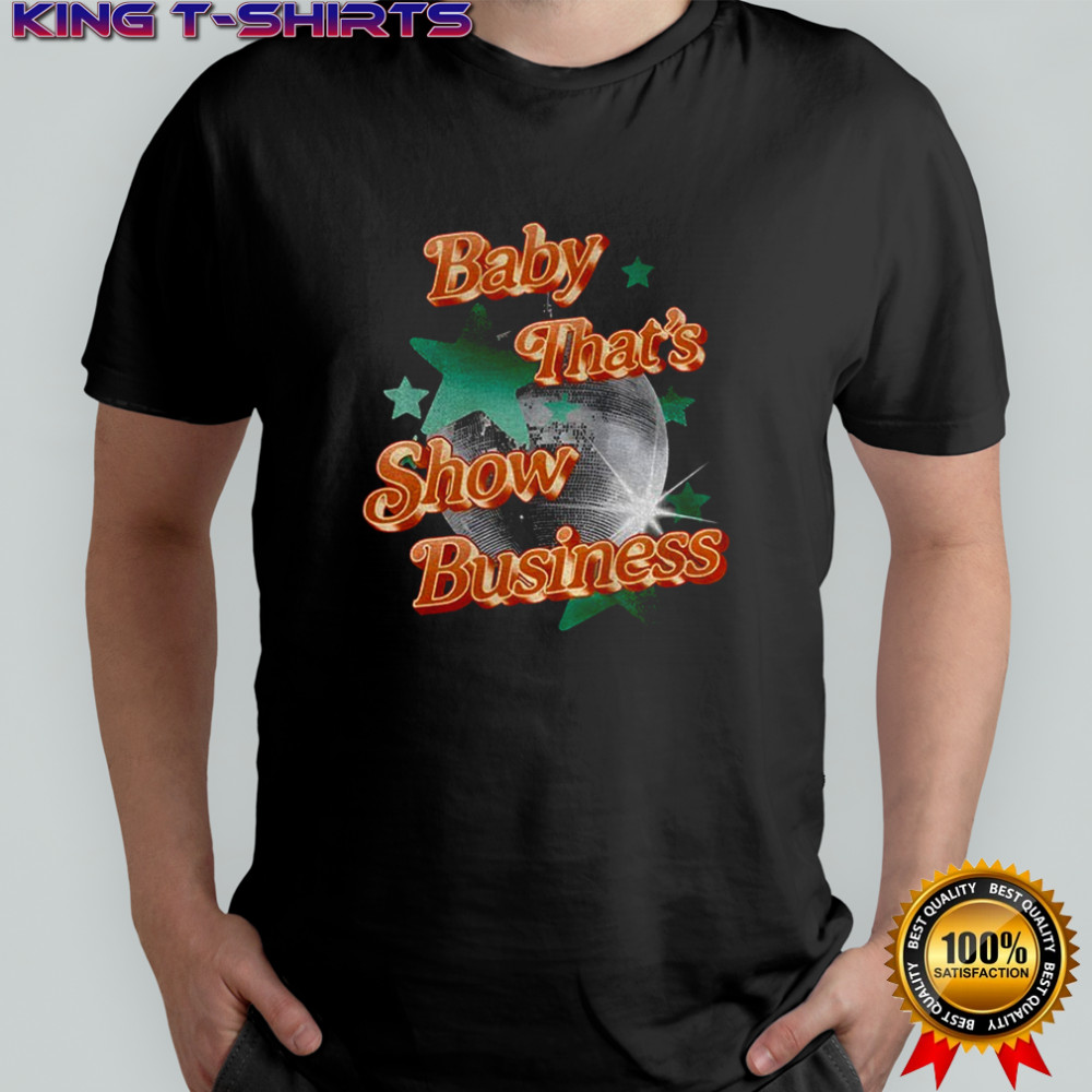 Vintage Inspired baby that’s show business shirt