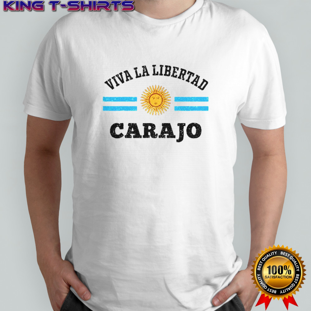 Viva La Libertad Carajo Javier Milei Presidente De Argentina T-Shirt
