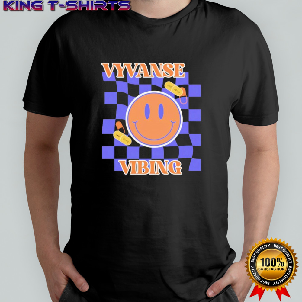Vyvanse Vibing shirt