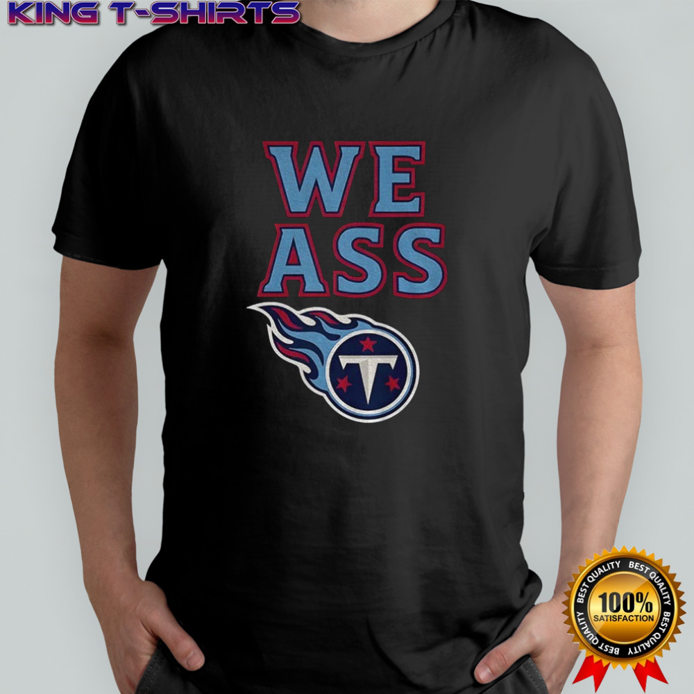 We Ass Tennessee Titans Football NFL logo shirt
