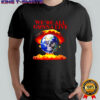 We’re All Gonna Live atom bomb shirt