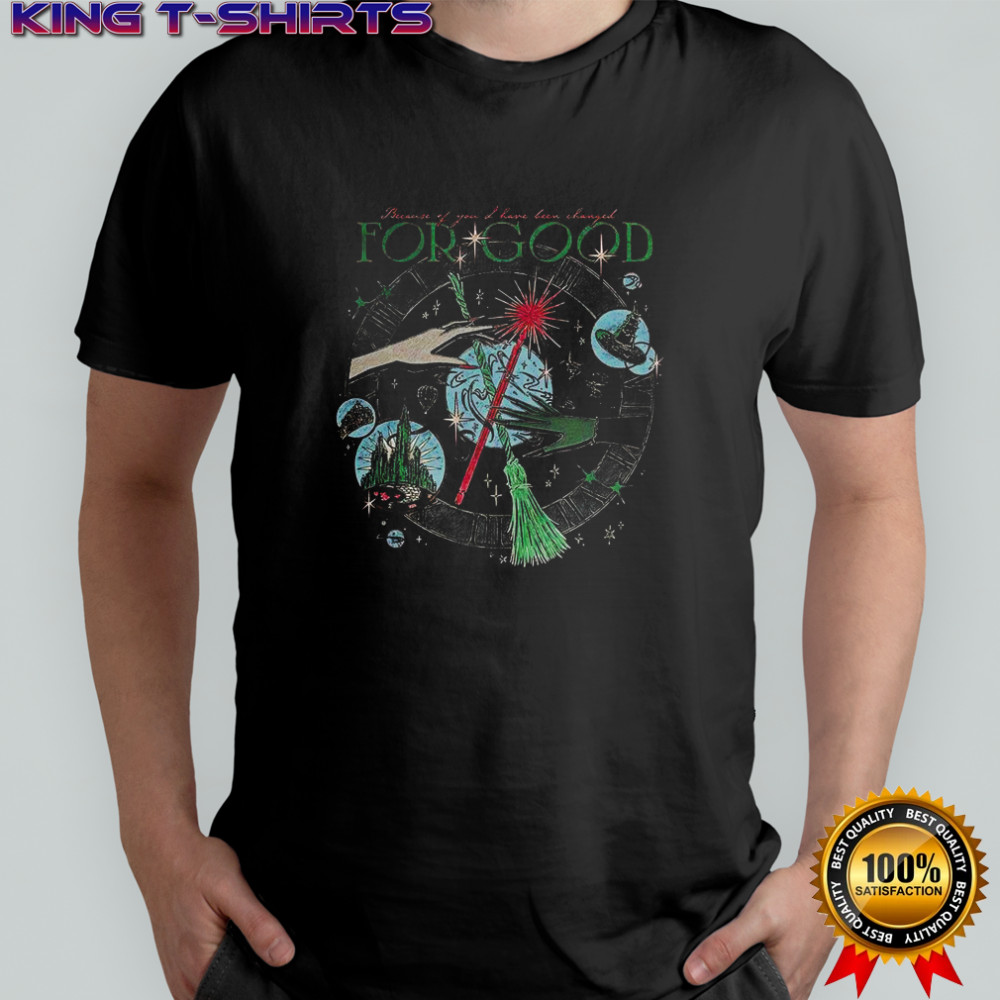 Wicked Because of you I have been changed for good Elphaba và Glinda broom and wand shirt