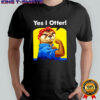 Yes I Otters strong girl shirt
