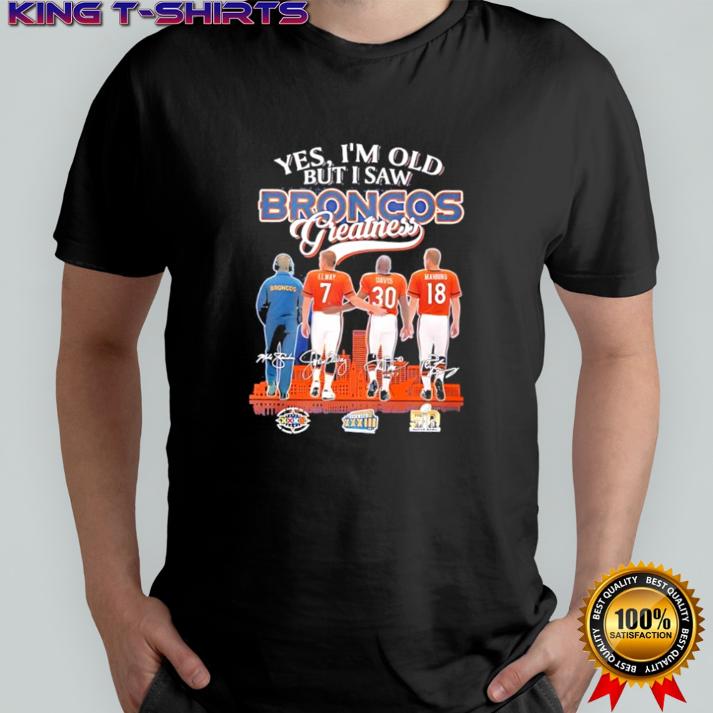Yes i’m old but i saw Denver Broncos Elway Davis Manning Mike Shanahan greatness signatures shirt