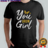 You Grow Girl T-Shirt