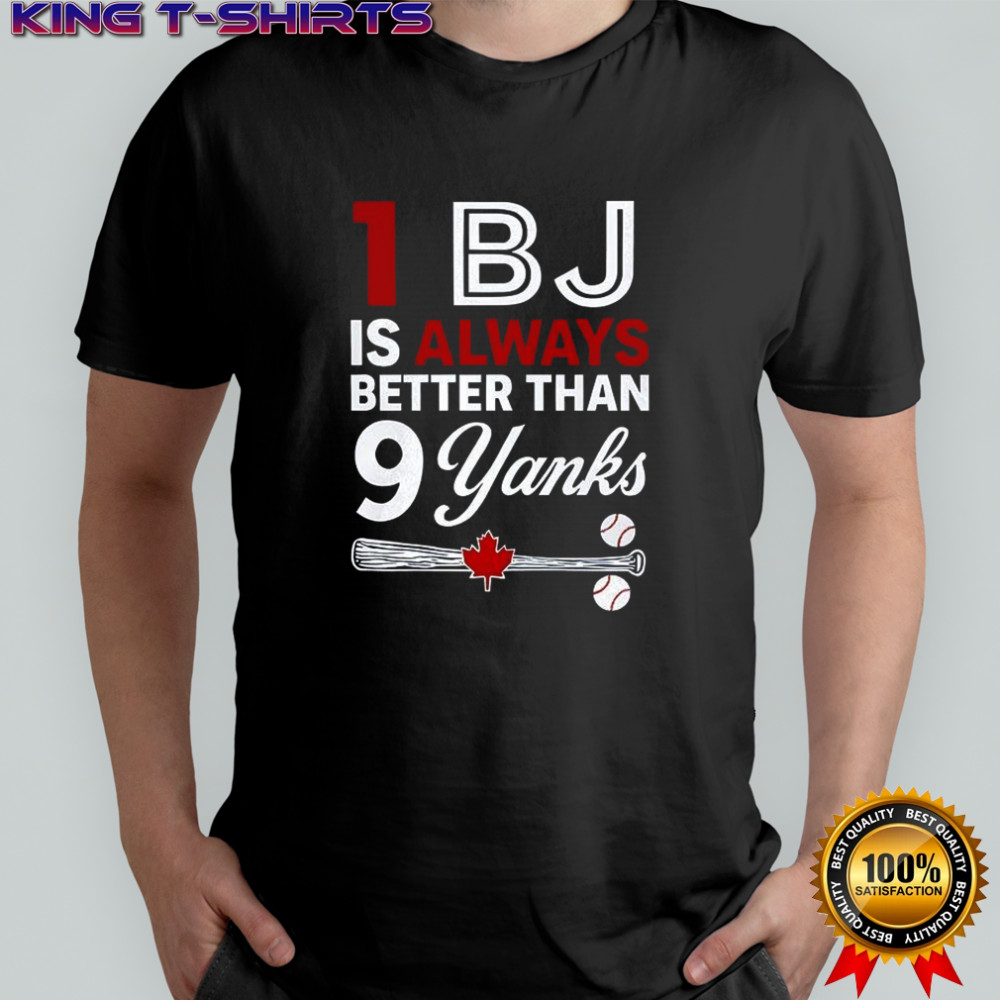 1 BJ is always better than 9 yanks T-shirt