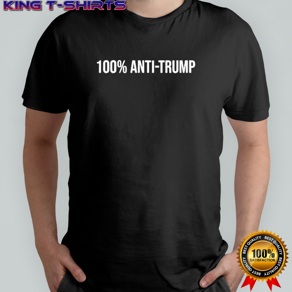 100 Percent Anti Trump Shirt