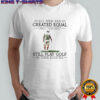 All men are created equal only the best still play golf in their eighties shirt