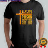 All My Role Models Went to Prison Funny Christian shirt