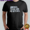 America Texas And 49 Bitches shirt