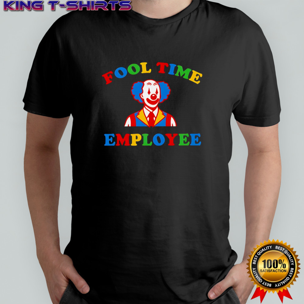 Awesome Fool Time Employee Clown shirt