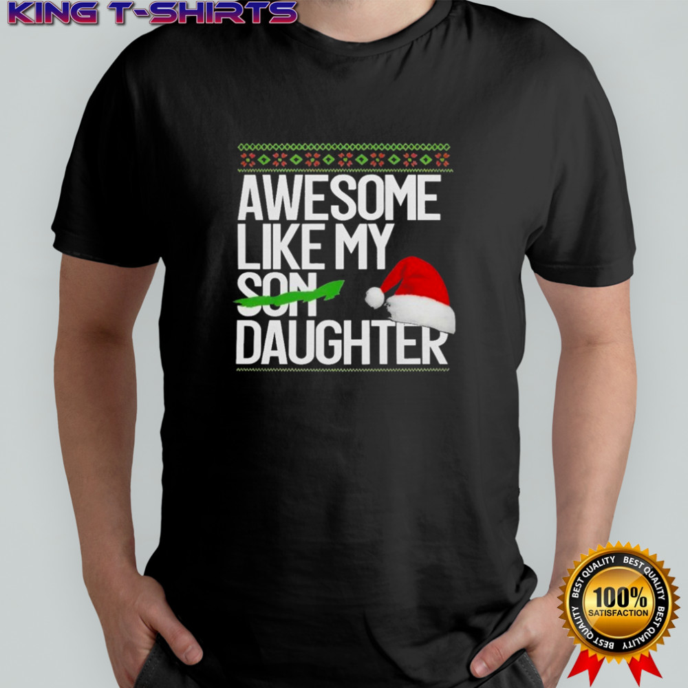 Awesome Like My Daughter Hat Holiday Ugly Christmas T-Shirt
