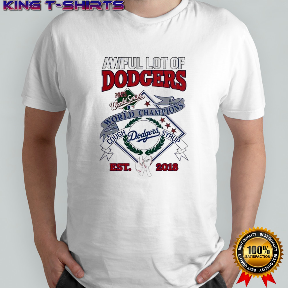 Awful lot of Dodgers 2025 World championship cough syrup est 2018 logo graphic shirt
