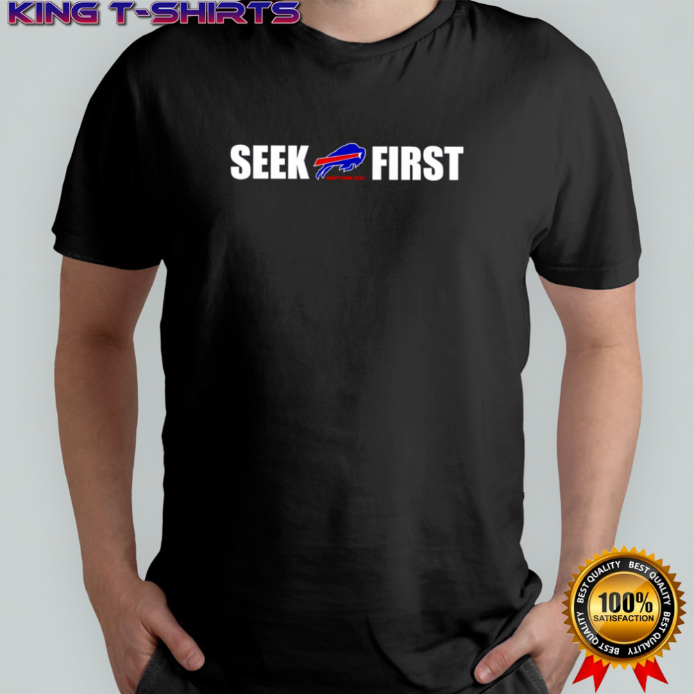 Best Buffalo Bills Seek First Matthew 6 33 Limited Edition shirt