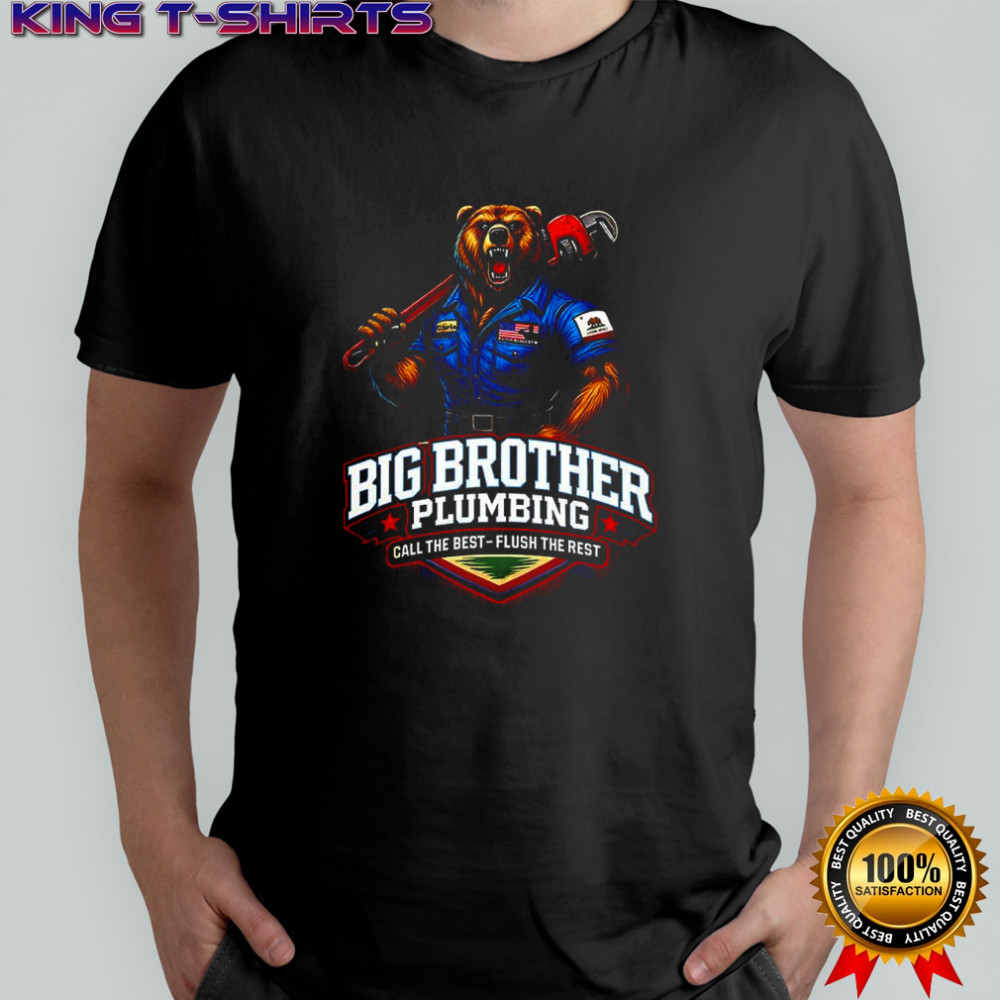 Big Brother Plumbing call the best flush the rest shirt