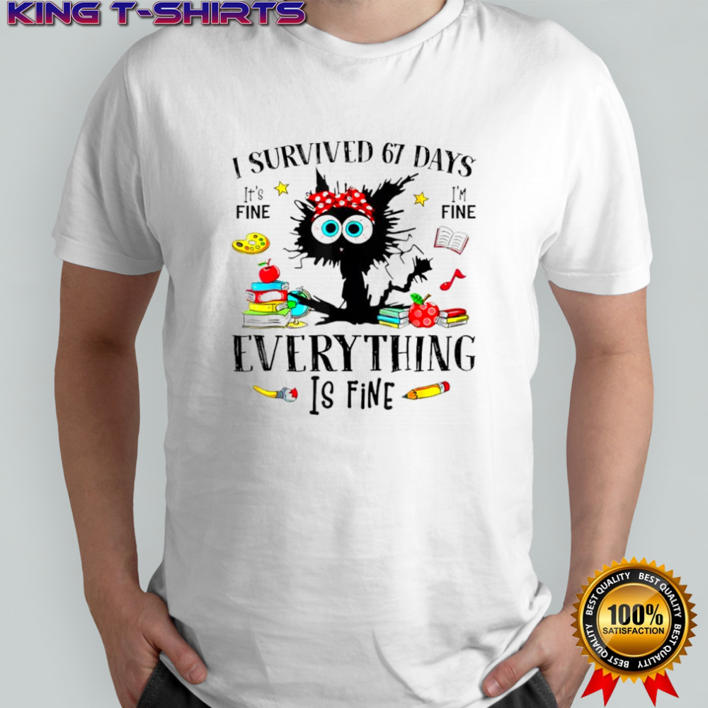 Black Cat I survived 67 days it’s fine i’m fine everything is fine shirt