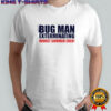 Bug man exterminating worst summer ever shirt