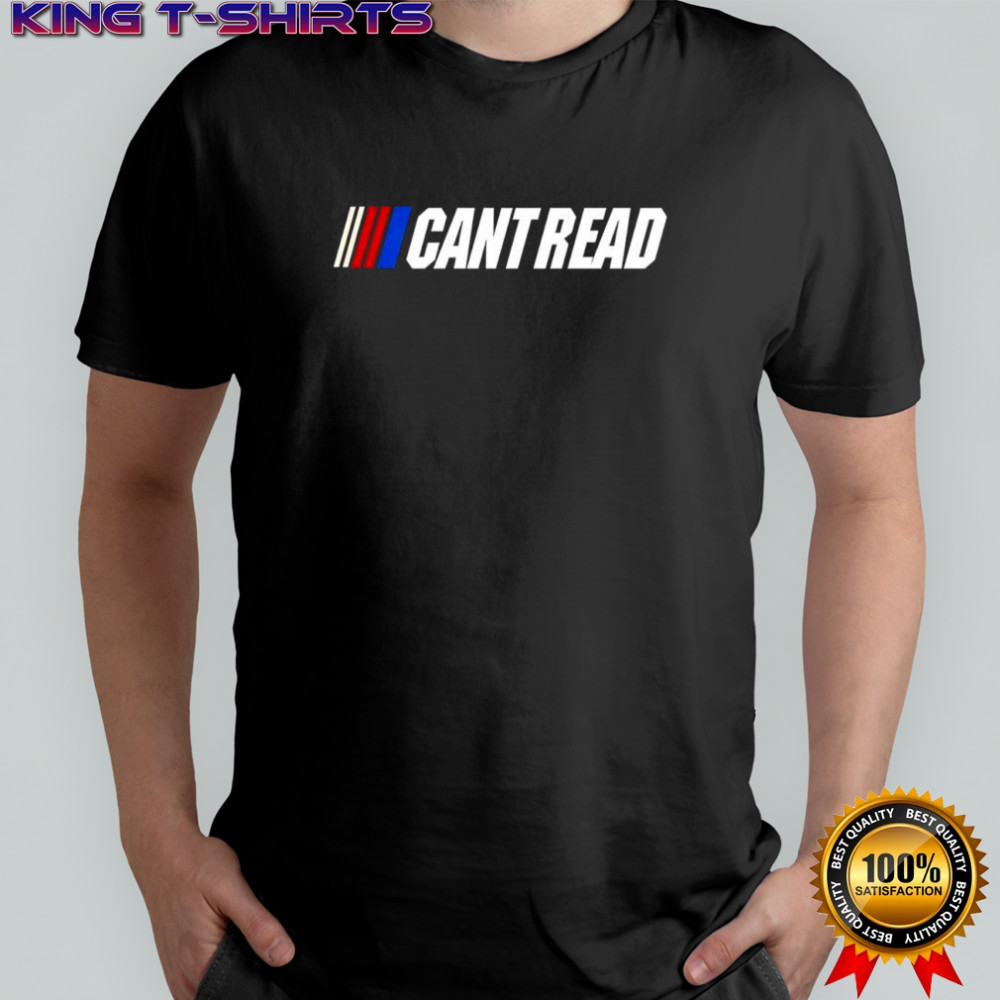 Cant Read NASCAR logo shirt