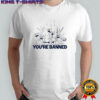 CaseOh’s You’re Banned shirt