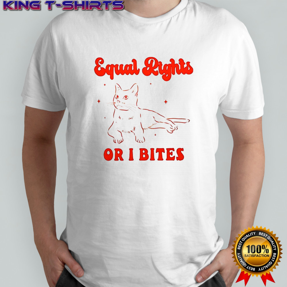 Cat Equal rights or I bites shirt