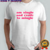 Charlotte Asaaba am single and ready to mingle shirt
