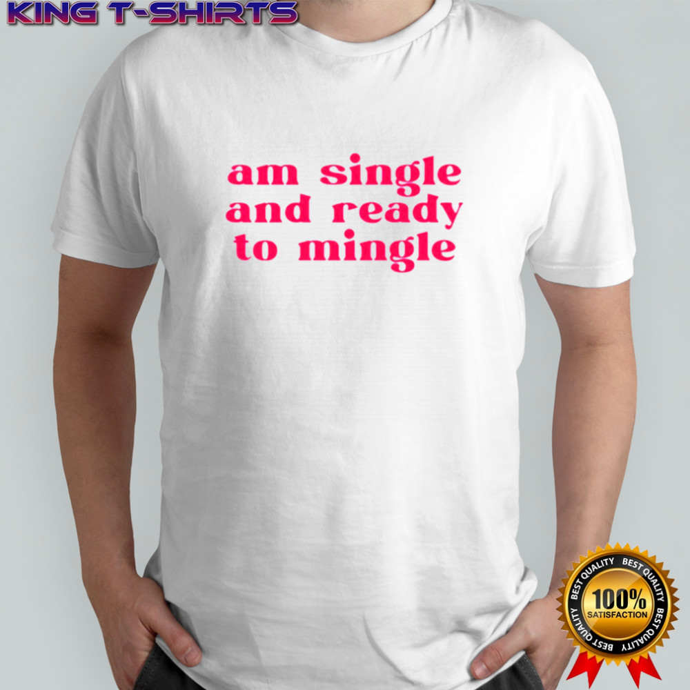 Charlotte Asaaba am single and ready to mingle shirt