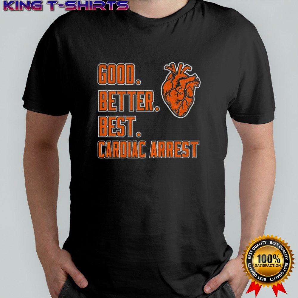Chicago Bears Good Better Best Cardiac Arrest NFL Football 2025 shirt