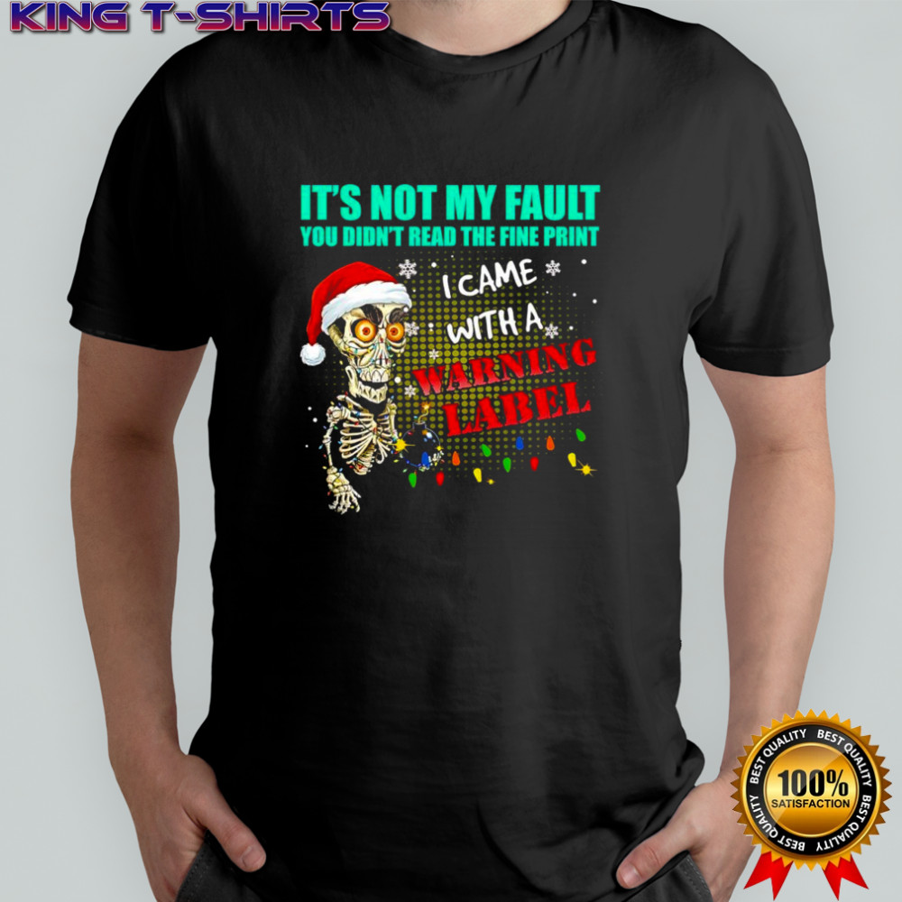 Christmas Dead Bomb it’s not my fault you didn’t read the fine print i came with a warning label shirt