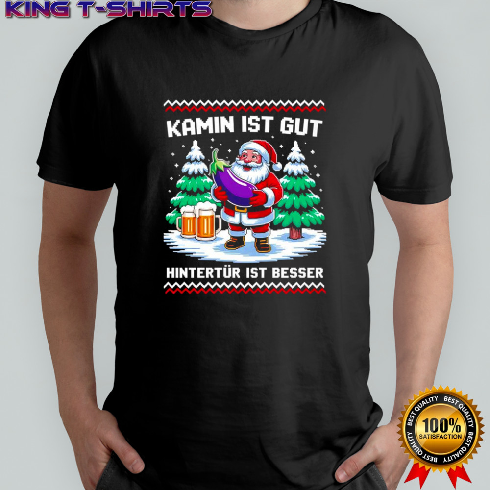 Christmas Santa Claus Kamin Ist Gut Hintertür Ist Besser shirt