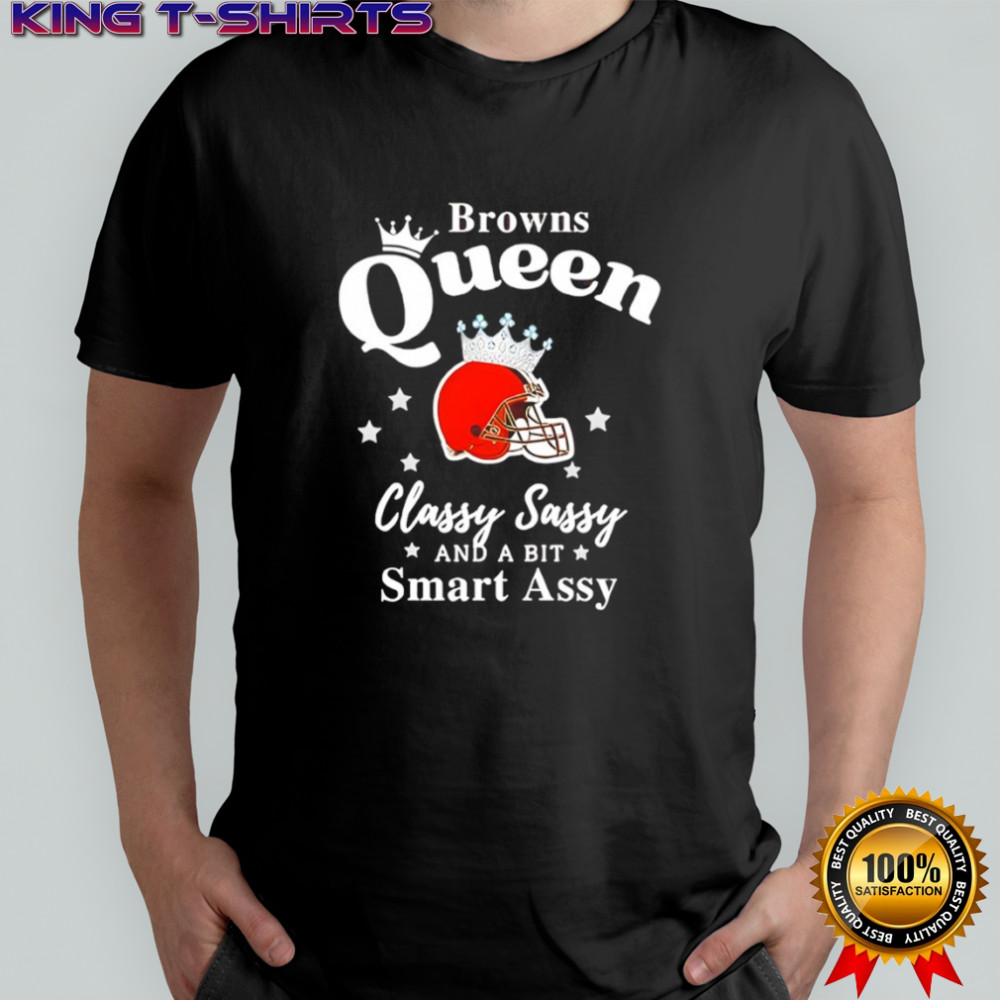Cleveland Browns Queen Classy Sassy And A Bit Smart Assy shirt