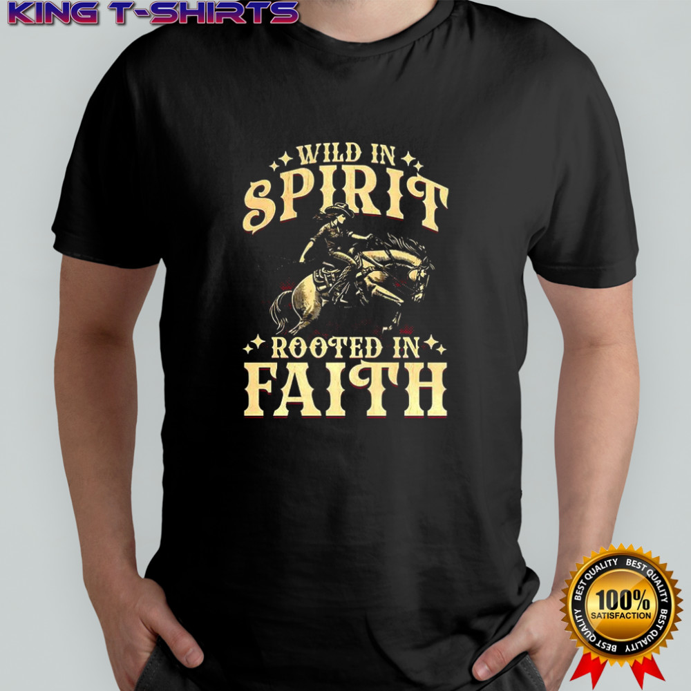 Cowgirl wild in spirit rooted in faith shirt