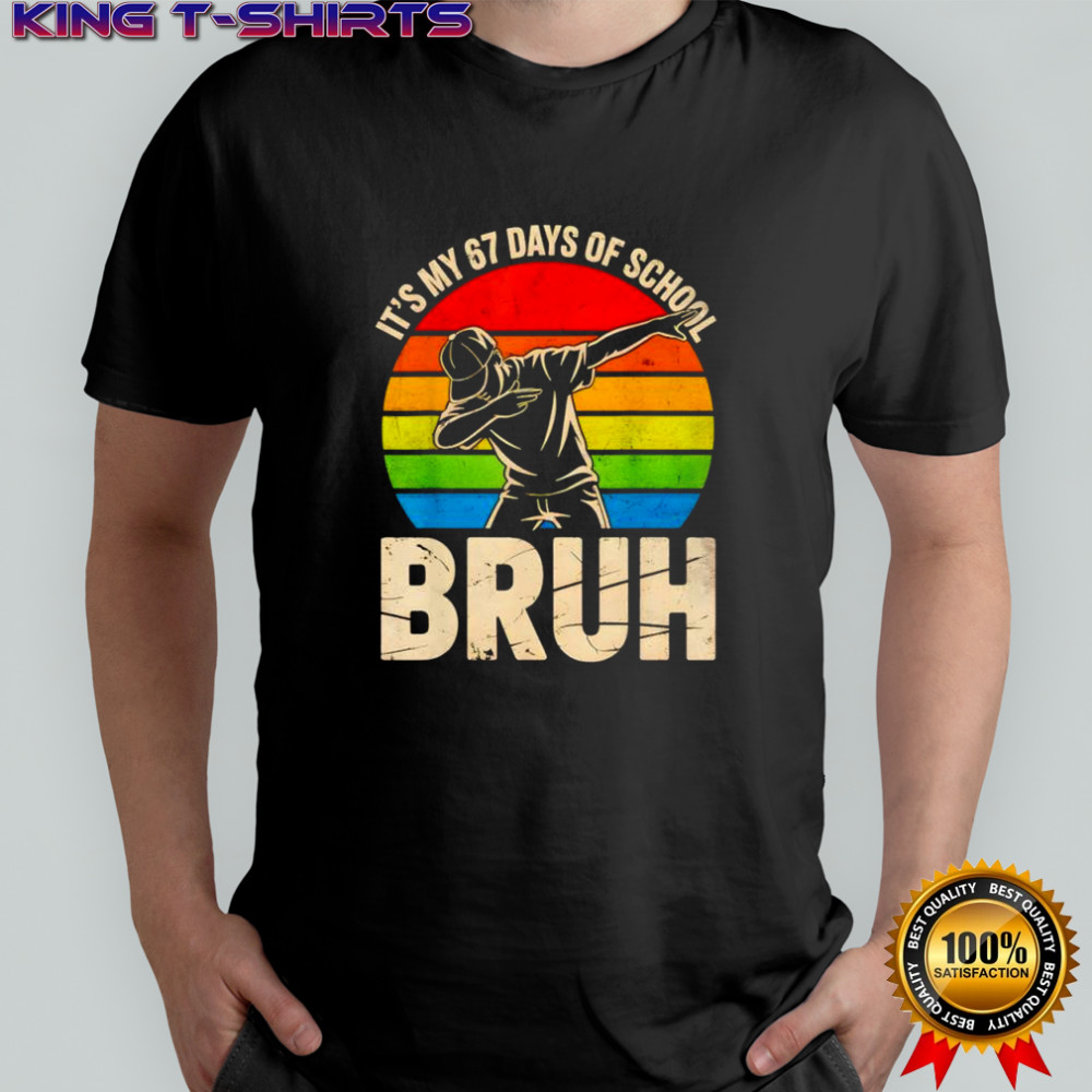 Dabbing It’s My 67 Days of School Bruh shirt
