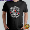 Dance Like Frosty Shine Like Rudolph Give Like Santa Love Like Jesus shirt