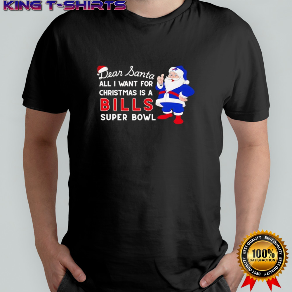 Dear Santa all I want for Christmas is a Bills Super Bowl shirt