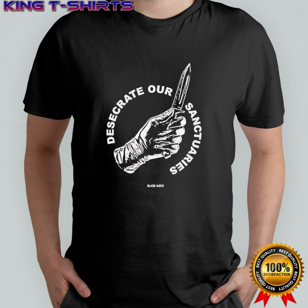 Desecrate Our Sanctuaries Knife hand graphic shirt