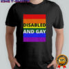 Disabled and gay LGBT Pride Month 2025 shirt