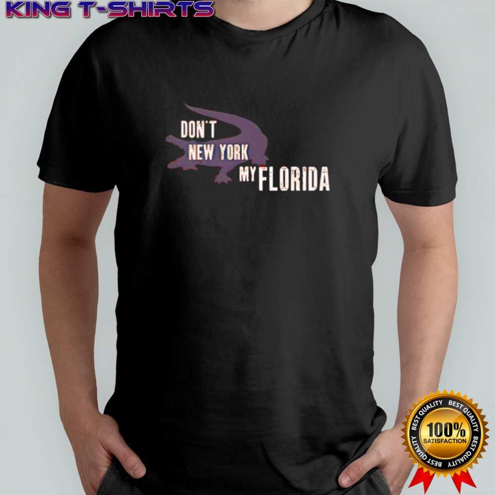 Don’t New York My Florida shirt