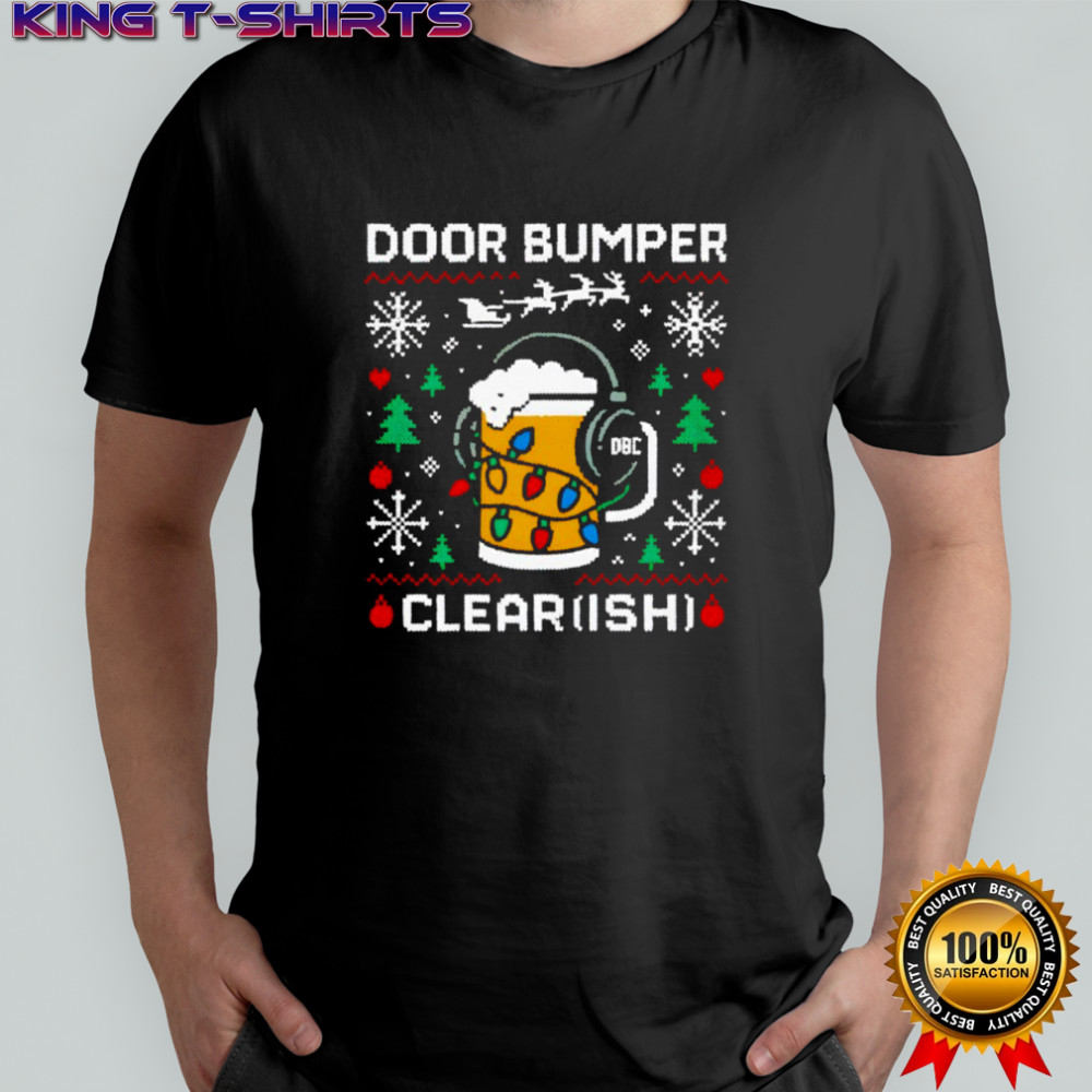 Door Bumper Clear ish Ugly Christmas shirt