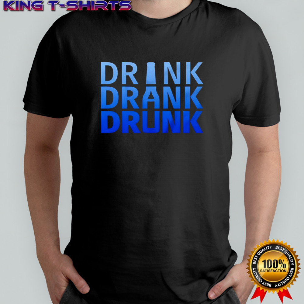 Drink drank drunk funny shirt